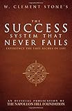 W. Clement Stone's The Success System That Never Fails: Experience the True Riches of Life (Official Publication of the Napoleon Hill Foundation)