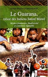 Le  guarana, trésors des indiens Sateré Mawé