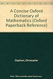 Paperback A Concise Oxford Dictionary of Mathematics (Oxford Paperback Reference) by Clapham Christopher (1990-04-12) Paperback Book