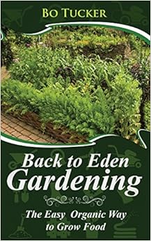 Back to Eden Gardening: The Easy Organic Way to Grow Food (Homesteading Freedom) Back to Eden Gardening: The Easy Organic Way to Grow Food (Homesteading Freedom)