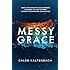 Messy Grace: How a Pastor with Gay Parents Learned to Love Others Without Sacrificing Conviction