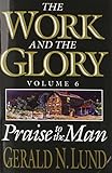 The Work and the Glory, Vol. 6: Praise to the Man