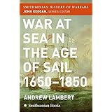 War at Sea in the Age of Sail (Smithsonian History of Warfare)
