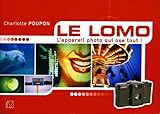 Le Lomo: L'appareil photo qui ose tout ! (VM EDITIONS) (French Edition) by Charlotte Poupon