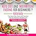 Keto Diet and Intermittent Fasting for Beginners: 2 Books in 1: KetoFasty and KetoFasty Cookbook: Ke by
