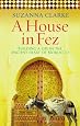 A House In Fez Building A Life In The Ancient Heart Of