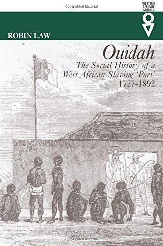 Ouidah: The Social History of a West African Slaving Port, 1727-1892 (Western African Studies) Ouidah: The Social History of a West African Slaving Port, 1727-1892 (Western African Studies)