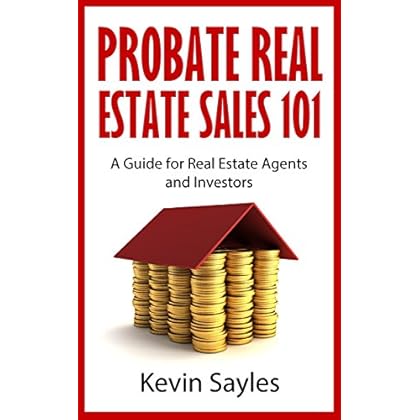 Probate Real Estate Sales 101: A Guide for Real Estate Agents and Investors