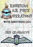 Front cover for the book Rhodesian Air Force Operations: With Air Strike Log by Preller Geldenhuys