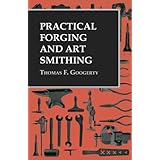 Practical Forging and Art Smithing