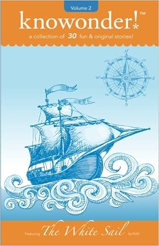 The White Sail A Collection Of 31 Read Aloud Stories For Kids Knowonder Stories Publishing Knowonder Rolli Stacey Holly Brown Michelle L Strand Kai Mchugh Alicia Anderson Max Elliot Rygg Kathy Sattem Kopp