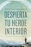 Despierta tu héroe interior: 7 Pasos para una vida de Éxito y Significado (Spanish Edition)