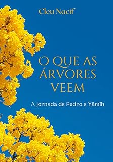 Livro O que as árvores veem: A jornada de Pedro e Yãmîh