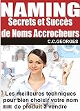 Image de Naming - Secrets et Succès de Noms Accrocheurs: Les meilleures techniques pour bien choisir votre nom de produit à vendre (French Edition)