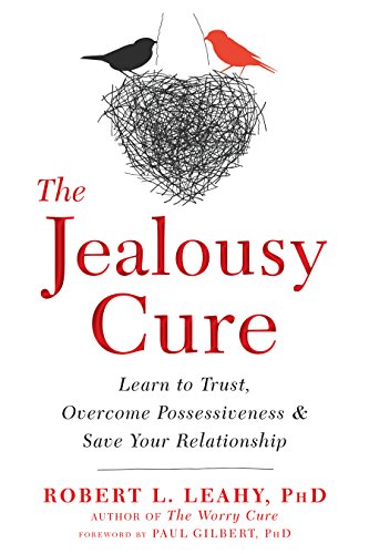 [Free] The Jealousy Cure: Learn to Trust, Overcome Possessiveness, and Save Your Relationship<br />TXT