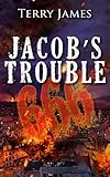 Jacob's Trouble 666 by Terry James