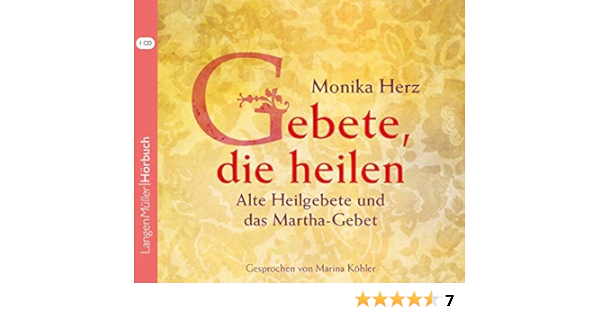 Gebete Die Heilen Alte Heilgebete Und Das Martha Gebet Herz Monika Amazon Com Tr Kitap