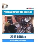 Practical Airsoft AEG Upgrade 2016 Edition: Airsoft AEG Technical Reference Manual with technical details and configuration examples
