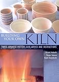 Building Your Own Kiln: Three Japanese Potters Give Advice and Instructions by Hiromi Itabashi, Roppo Tamura