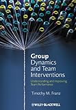 Group Dynamics and Team Interventions: Understanding and Improving Team Performance