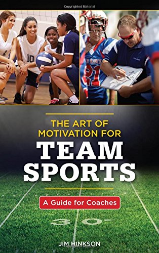 [F.r.e.e] The Art of Motivation for Team Sports: A Guide for Coaches<br />[W.O.R.D]