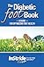 The Diabetic Foot Book: A Guide For Optimizing Foot Health by 