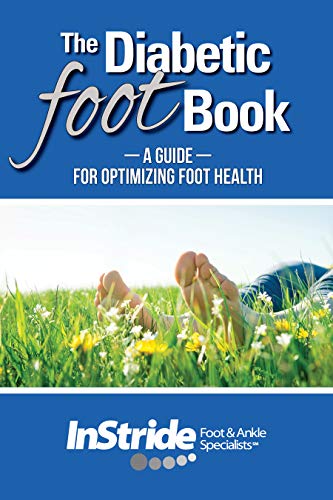 The Diabetic Foot Book: A Guide For Optimizing Foot Health by InStride Foot and Ankle Specialists