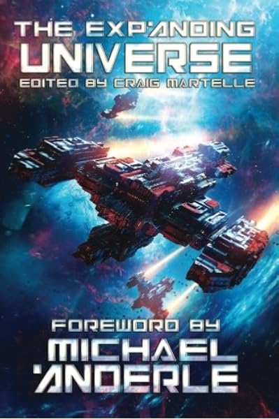 The Expanding Universe An Exploration Of The Science Fiction Genre Scifi Anthology Volume 1 Martelle Craig Aaron James Baldwin James Osiris Bates Bradford Crayton R J Dobell Andrew Drake Taki Hendricks J L