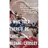 I Was Told Thered Be Cake by Crosley, Sloane [Paperback]