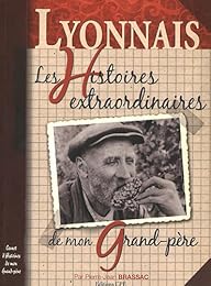 Lyonnais, les histoires extraordinaires de mon grand-père