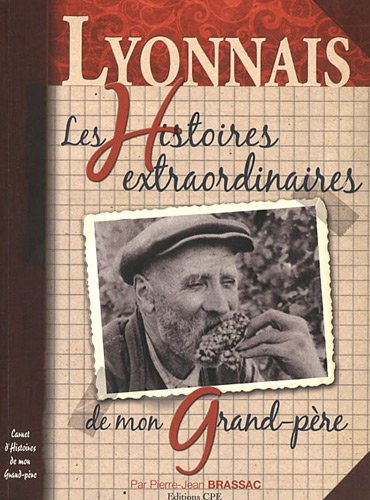 Lyonnais, les histoires extraordinaires de mon grand-père
