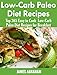 Low-Carb Paleo Diet Recipes: Top 365 Easy to Cook Low-Carb Paleo Recipes for Breakfast