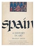 Front cover for the book Spain, a History in Art by Bradley Smith