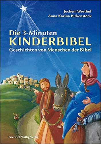 Die 3 Minuten Kinderbibel Geschichten Von Menschen Der Bibel Amazon De Westhof Jochem Birkenstock Anna Karina Bucher