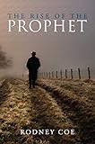 The Rise of the Prophet by Rodney Coe