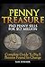 Penny Treasure: Complete Guide To Big $ Pennies Found In Change (Treasure Hunting Made Easy)