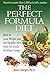 The Perfect Formula Diet: How To Lose Weight and Get Healthy Now With Six Kinds of Whole Foods by Janice Stanger
