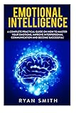 Image de Emotional Intelligence: How to master your emotions, improve interpersonal communication and develop leadership skills