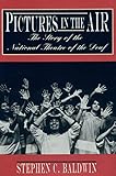 Pictures in the Air: The Story of the National Theatre of the Deaf by Stephen C. Baldwin