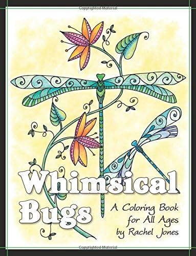Whimsical Bugs: A Stress Relieving Coloring Book For All Ages Paperback – 12 Mar 2016