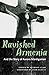 Ravished Armenia and the Story of Aurora Mardiganian by Anthony Slide, Atom Egoyan
