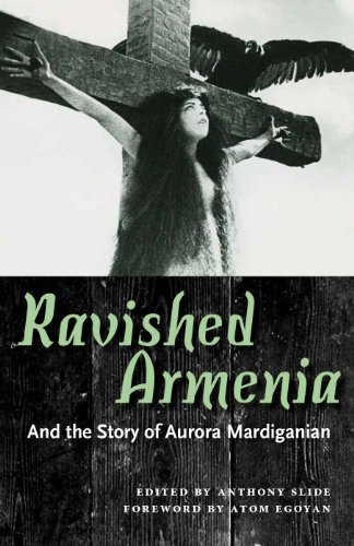Ravished Armenia and the Story of Aurora Mardiganian by University Press of Mississippi