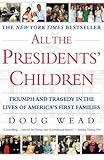 All the Presidents' Children: Triumph and Tragedy in the Lives of America's First Families