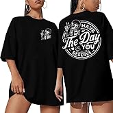 Fiscrat Have The Day You Deserve Shirt Oversized Tshirts for Women Motivational Skeleton Tshirt Positive Graphic Tees