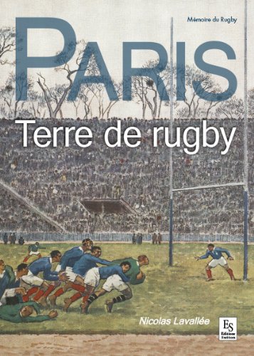 Télécharger Paris Terre De Rugby De Nicolas Lavallee Pdf - 