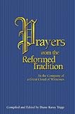 Prayers from the Reformed Tradition: In the Company of a Great Cloud of Witness by
