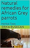 Image de Natural remedies for African Grey parrots: Herbal Teas