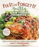 Fix-It and Forget-It Healthy Slow Cooker Cookbook: 150 Whole Food Recipes for Paleo, Vegan, Gluten-F Fix-It and Forget-It Healthy Slow Cooker Cookbook: 150 Whole Food Recipes for Paleo, Vegan, Gluten-F