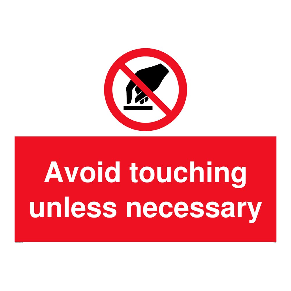 Avoid touching unless necessary