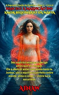 Livro NASCEU: A MALDIÇÃO DO AMOR BILIONÁRIO DA MÁFIA: Seu espírito enxerga o perigo antes que ele chegue. Ele o destrói antes que possa tocá-la. Juntos, são ... CRIAÇÃO DO DESTINO - SAGA UM Livro 6)